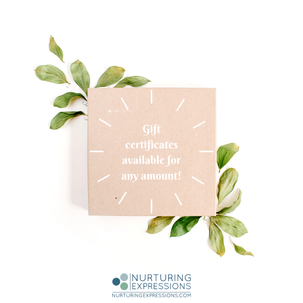 Nurturing Expressions Gift Certificates are always the right size